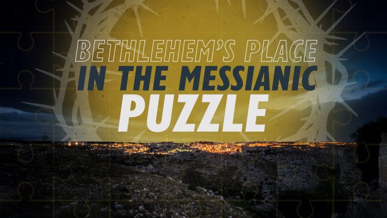 Bethlehem’s Place in the Messianic Puzzle | Why Jesus?